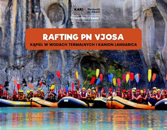 Rafting na rzece Vjosa i kąpiel w wodach termalnych