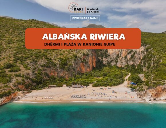Wycieczka na Albańską Riwierę: Dhërmi i plaża w kanionie Gjipe